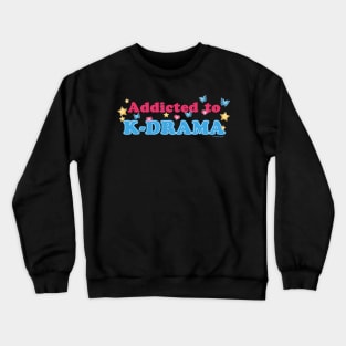 Addicted to K-Drama Crewneck Sweatshirt